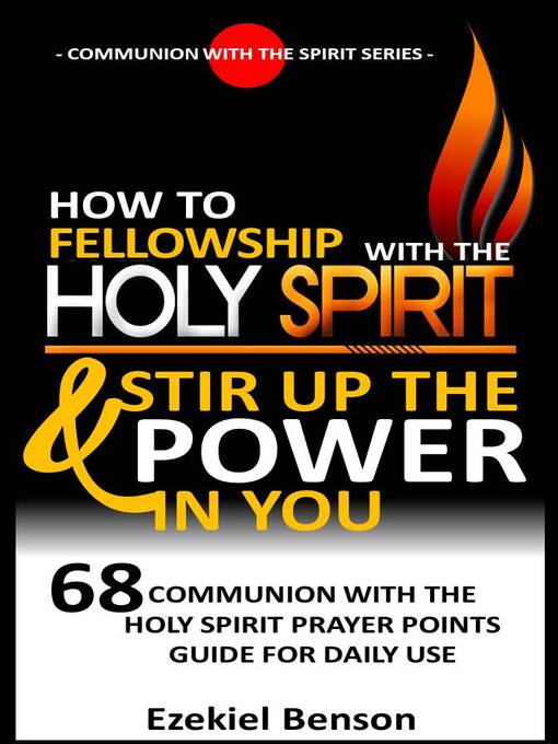 Title details for How to Fellowship With the Holy Spirit and Stir Up the Power In You by Ezekiel Benson - Available